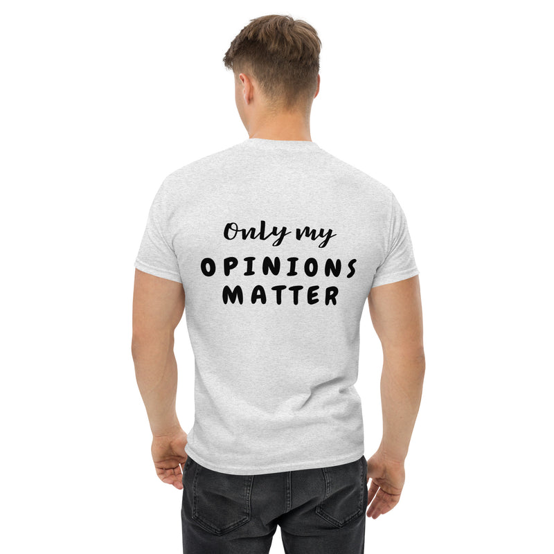 Only My Opinions Matter Men's Classic Tee