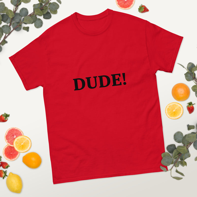DUDE! Men's Classic T-Shirt