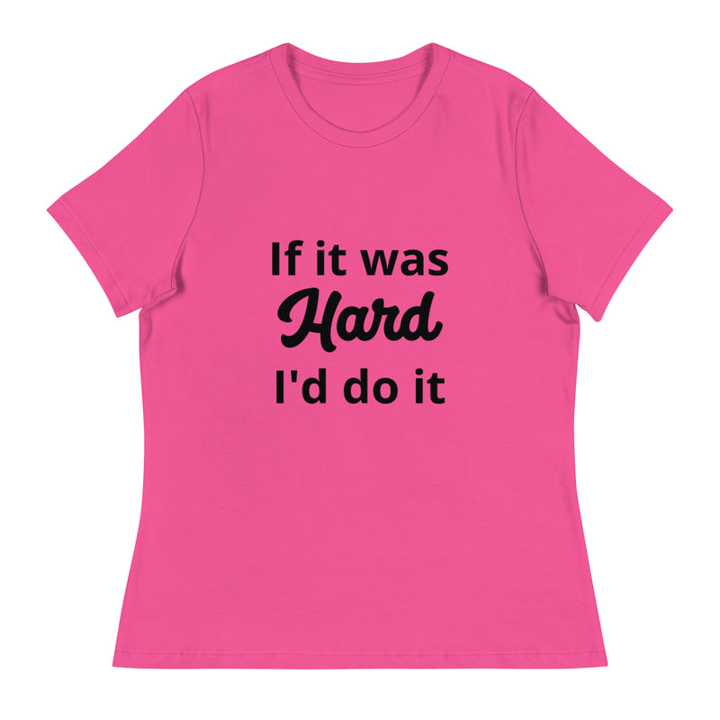 If It Was Hard Women's Relaxed T-Shirt 2X+