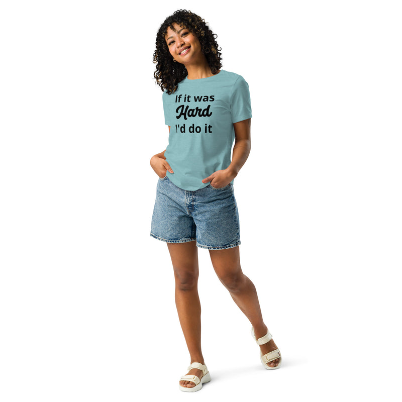 If it Was Hard Women's Relaxed T-Shirt