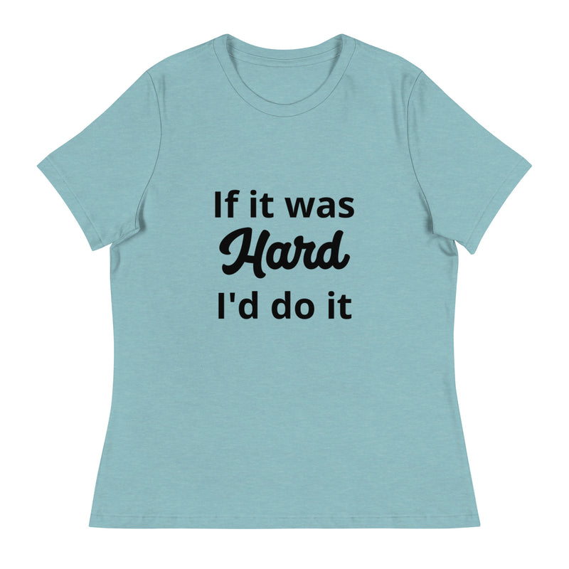 If It Was Hard Women's Relaxed T-Shirt 2X+