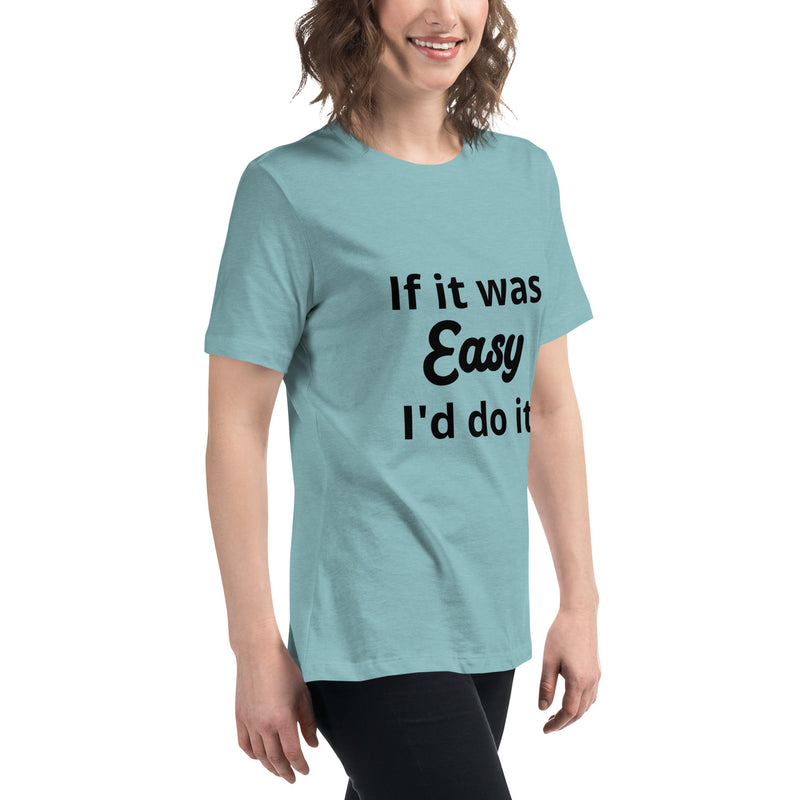 If it was Easy Women's Relaxed T-Shirt