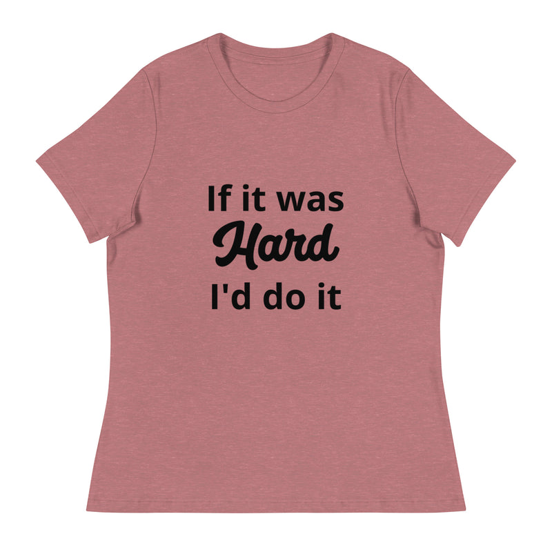 If It Was Hard Women's Relaxed T-Shirt 2X+