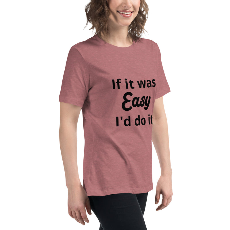 If it was Easy Women's Relaxed T-Shirt