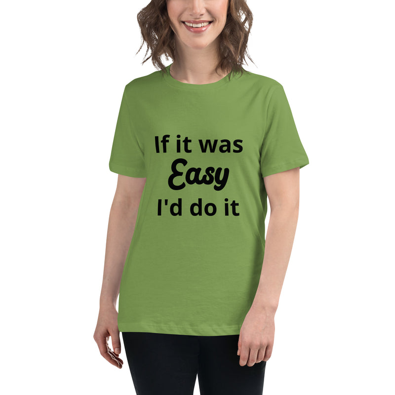 If it was Easy Women's Relaxed T-Shirt