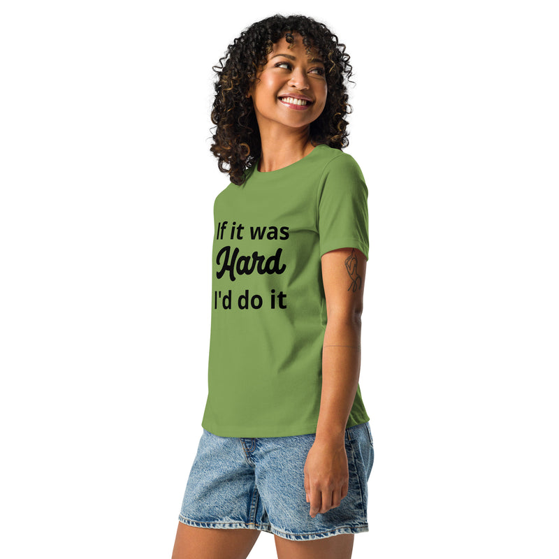 If it Was Hard Women's Relaxed T-Shirt