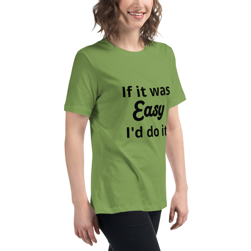 If it was Easy Women's Relaxed T-Shirt