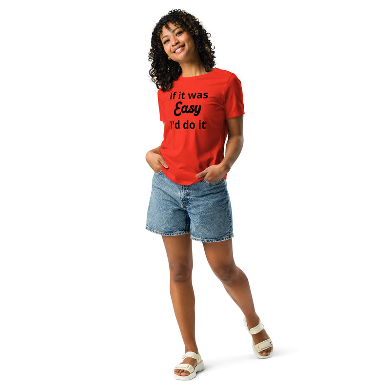 If it was Easy Women's Relaxed T-Shirt