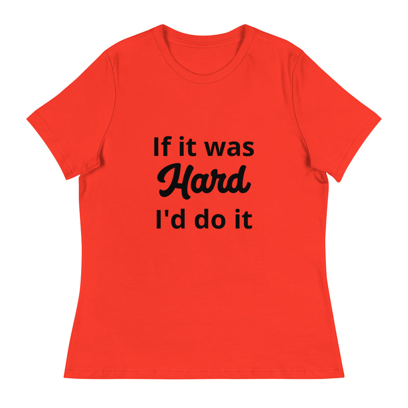 If It Was Hard Women's Relaxed T-Shirt 2X+