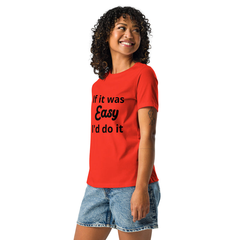 If it was Easy Women's Relaxed T-Shirt