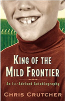 King Of The Mild Frontier - An Ill-Advised Autobiography