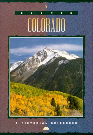 Scenic Colorado - A Pictorial Guidebook