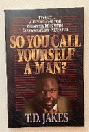 So You Call Yourself A Man?