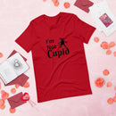 I'm Not Cupid Unisex T-Shirt