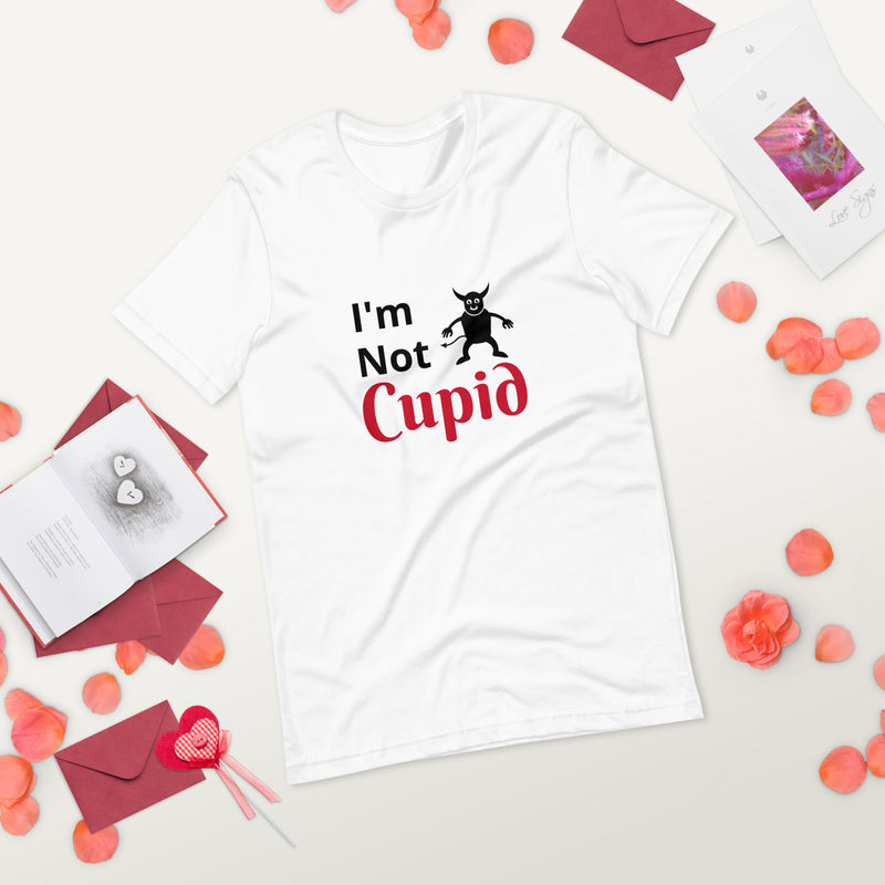 I'm Not Cupid II Unisex T-Shirt