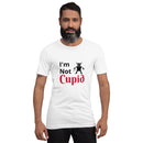 I'm Not Cupid II Unisex T-Shirt
